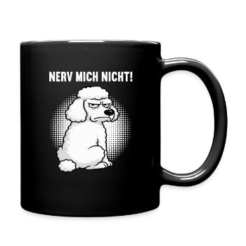 Nerv Mich Nicht Pudel Pudelbesitzer Pudelliebhaber - Tasse einfarbig - Schwarz - Rechts