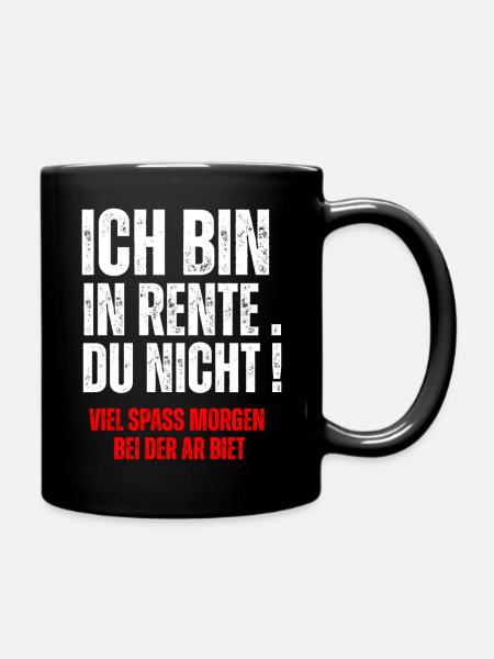 ICH BIN IN RENTE, DU NICHT! - Full Colour Mug - black