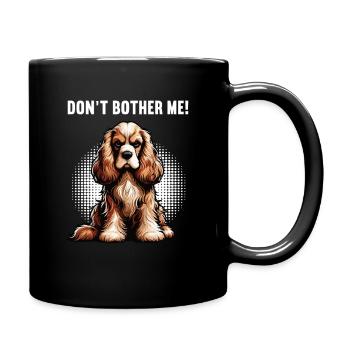 Don't Bother Me Cocker Spaniel funny cocker dog - Full Colour Mug - black - Right