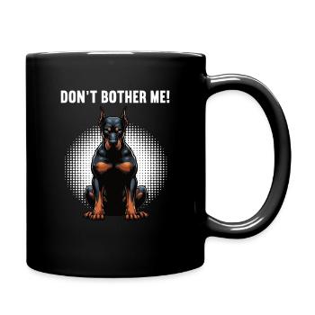 Don't Bother Me Dobermann Doberman Owner - Full Colour Mug - black - Right