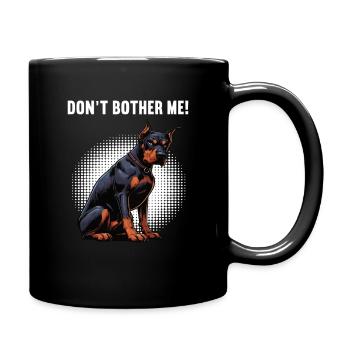 Don't Bother Me Dobermann Doberman Owner - Full Colour Mug - black - Right