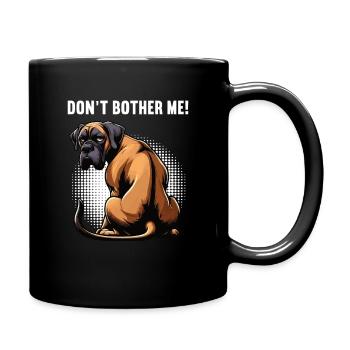 Don't Bother Me Deutsche Dogge Doggen Doggenhalter - Tasse einfarbig - Schwarz - Rechts