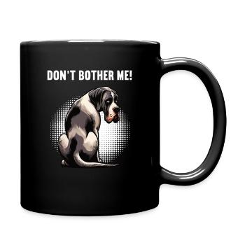 Don't Bother Me Deutsche Dogge Doggen Doggenhalter - Tasse einfarbig - Schwarz - Rechts