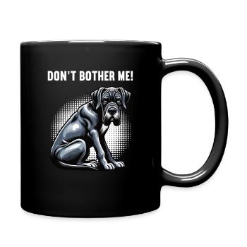Don't Bother Me Deutsche Dogge Doggen Doggenhalter - Tasse einfarbig - Schwarz - Rechts