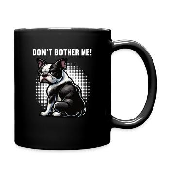 Don't Bother Me Boston Terrier Boston terrier dog - Full Colour Mug - black - Right