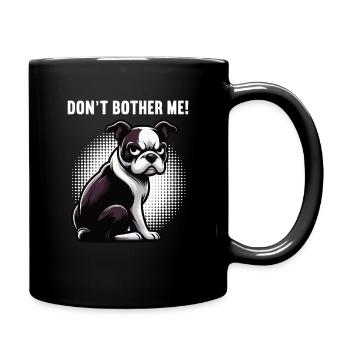 Don't Bother Me Boston Terrier Boston terrier dog - Full Colour Mug - black - Right