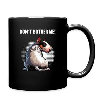 Don't Bother Me Miniatur Bullterrier Bully Bullys - Tasse einfarbig - Schwarz - Rechts