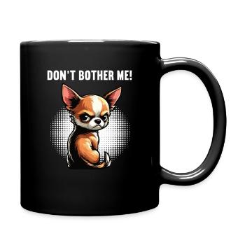 Don't Bother Me Chihuahua Chihuahua Owner Chi - Full Colour Mug - black - Right