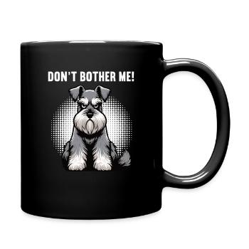 Don't Bother Me Schnauzer Riesenschnauzer  - Tasse einfarbig - Schwarz - Rechts