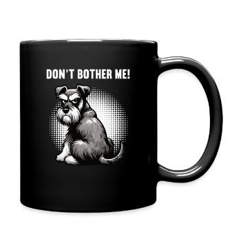 Don't Bother Me Schnauzer Riesenschnauzer - Full Colour Mug - black - Right