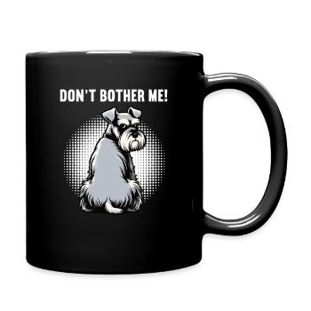 Don't Bother Me Schnauzer Riesenschnauzer - Full Colour Mug - black - Right