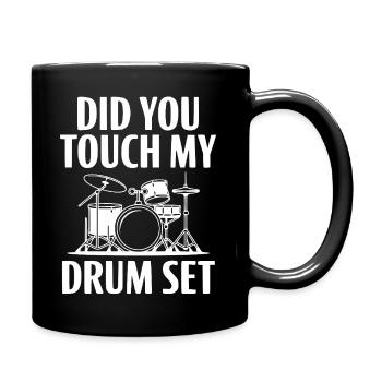 Did You Touch My Drum Set - Full Colour Mug - black - Right