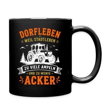 Dorfleben: Zu Viele Ampeln, Zu Wenig Acker - Tasse einfarbig - Schwarz - Rechts