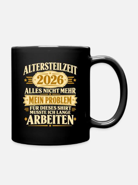 Altersteilzeit 2026 – Ruhestand Spruch Geschenk - Tasse einfarbig - Schwarz