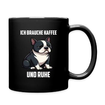 Ich Brauche Kaffee und Ruhe Boston Terrier Bostie - Tasse einfarbig - Schwarz - Rechts
