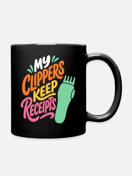 Haarschneider – My Clippers Keep Receipts - Tasse einfarbig - Schwarz