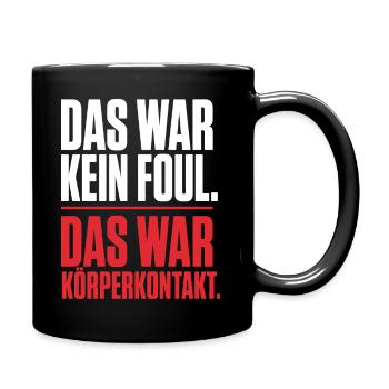 Das war kein Foul – Das war Körperkontakt Shirt - Tasse einfarbig - Schwarz - Rechts