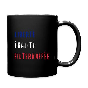 Liberte Egalite Filterkaffee Frankreich Lustig - Tasse einfarbig - Schwarz - Rechts