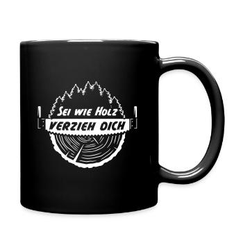 Sei wie Holz verzieh dich - Tasse einfarbig - Schwarz - Rechts