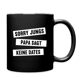 Sorry Jungs Papa Sagt Keine Dates Geschenk Mädchen - Tasse einfarbig - Schwarz - Rechts