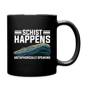 Geologist, Geologist Gift Idea schist happens, - Full Colour Mug - black - Right
