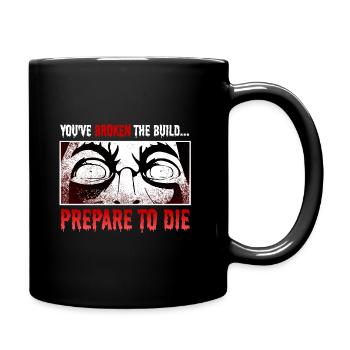 You've broken the build...prepare to die (Dark) - Full Colour Mug - black - Right