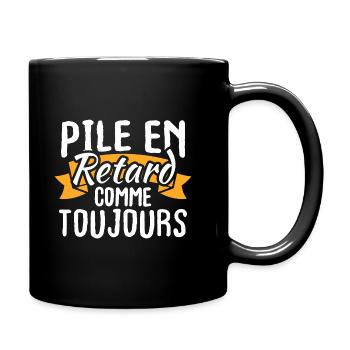 Pile en retard comme toujours - Mug uni - noir - Droite