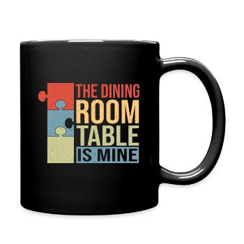The dining table is mine - Full Colour Mug - black - Right