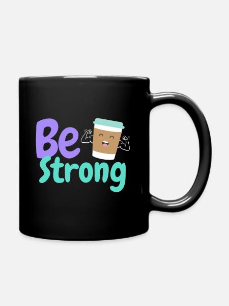 Be strong and Coffee - Full Colour Mug - black