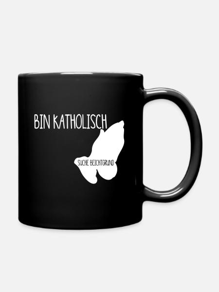 Lustiger Bin katholisch Provokanter Kirchen Spruch - Tasse einfarbig - Schwarz