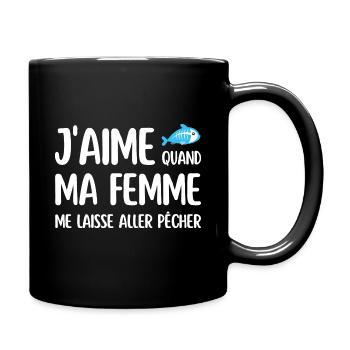 J'aime quand ma femme me laisse aller pêcher - Mug uni - noir - Droite