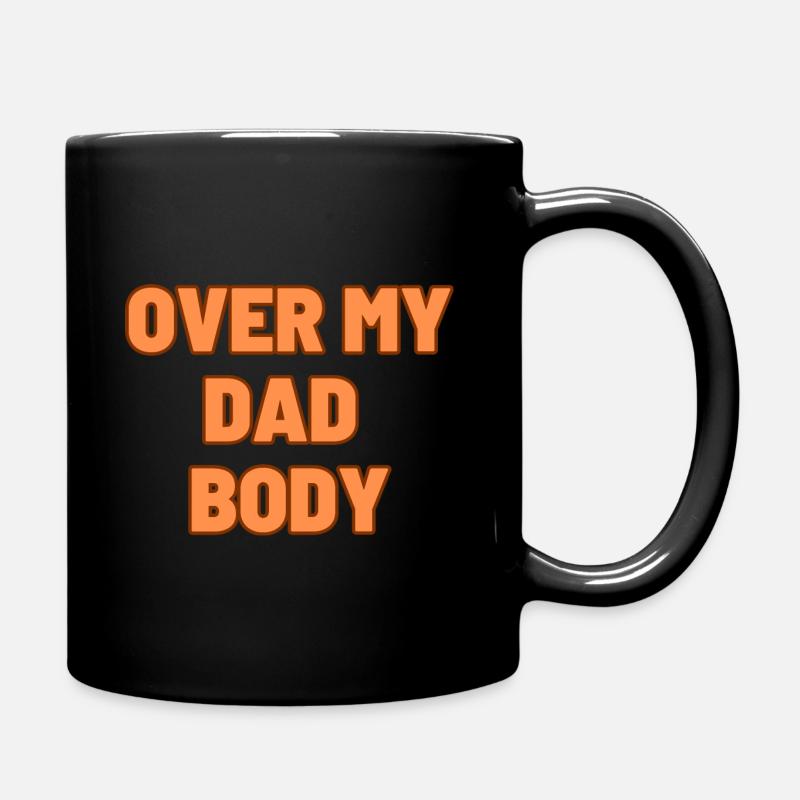OVER MY DAD BODY - Full Colour Mug - black