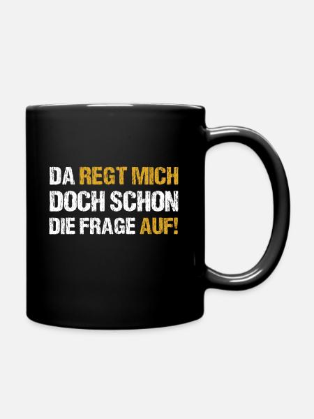 Witziger Spruch | Lustiger Spruch - Tasse einfarbig - Schwarz