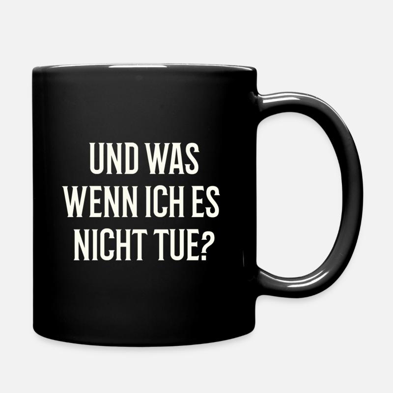 and WHAT if I don't? - Provocatively direct - Full Colour Mug - black