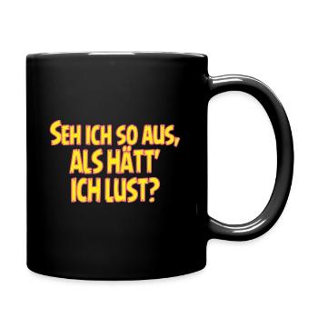 SSW137 Seh ich so aus als hätte ich Lust - Tasse einfarbig - Schwarz - Rechts