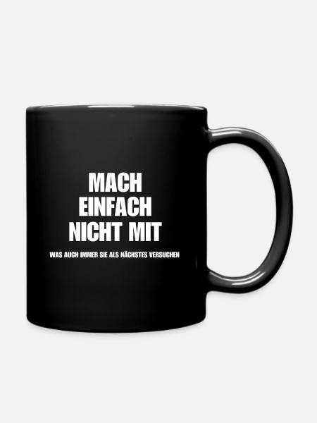 Mach einfach nicht mit - Tasse einfarbig - Schwarz