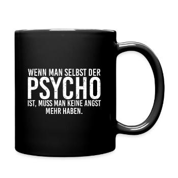 wenn man selbst der Psycho ist Spruch - Tasse einfarbig - Schwarz - Rechts