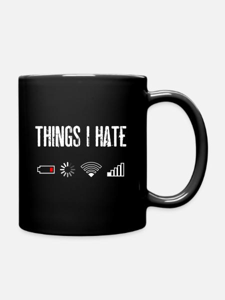 Things I Hate - Tasse einfarbig - Schwarz
