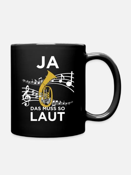 Ja das muss so laut für Tenorhorn Musiker! - Tasse einfarbig - Schwarz