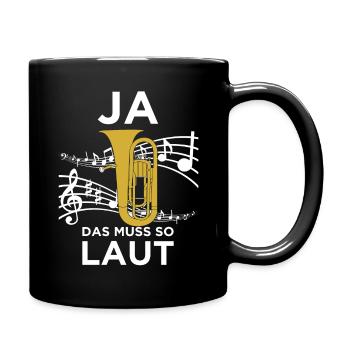 Ja das muss so laut Euphonium! Musik Chor - Tasse einfarbig - Schwarz - Rechts