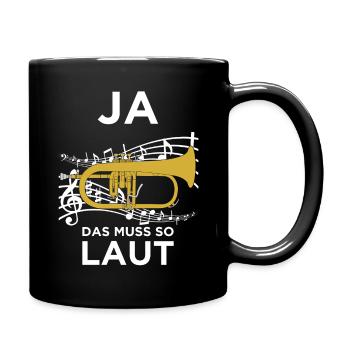 Ja das muss so Laut für Flügelhorn Musiker! - Tasse einfarbig - Schwarz - Rechts