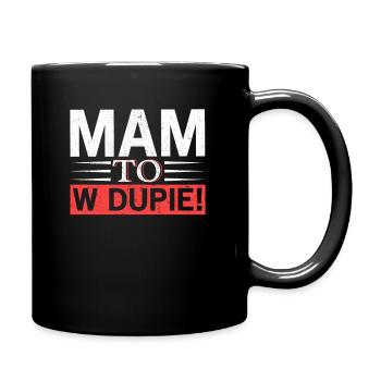 Polish saying MAM TO W DUPIE! For Poland Polska - Full Colour Mug - black - Right