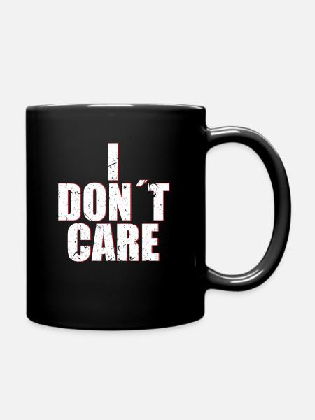 I don´t Care ist mir egal scheiß drauf - Tasse einfarbig - Schwarz