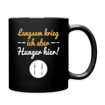 Langsam krieg ich aber Hunger hier! - Tasse einfarbig - Schwarz - Rechts