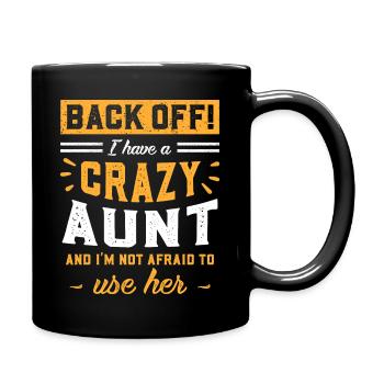 I Have A Crazy Aunt And I'm Not Afraid To Use Her - Tasse einfarbig - Schwarz - Rechts