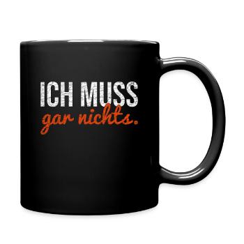 Ich muss gar nichts. - Tasse einfarbig - Schwarz - Rechts