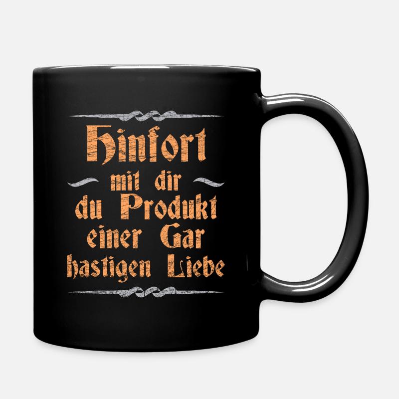 Hinfort mit dir du Produkt einer Gar hastigen Lieb - Tasse einfarbig - Schwarz