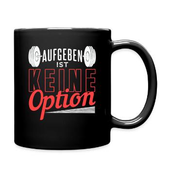Aufgeben ist keine Option - Tasse einfarbig - Schwarz - Rechts
