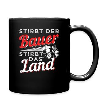 Stirbt der Bauer stirbt das Land - Tasse einfarbig - Schwarz - Rechts