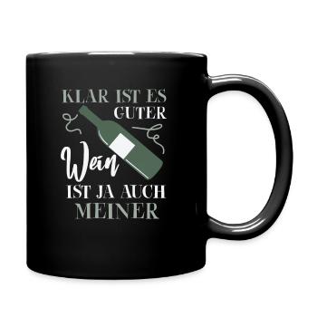 Klar ist es guter Wein, ist ja auch meiner - Tasse einfarbig - Schwarz - Rechts